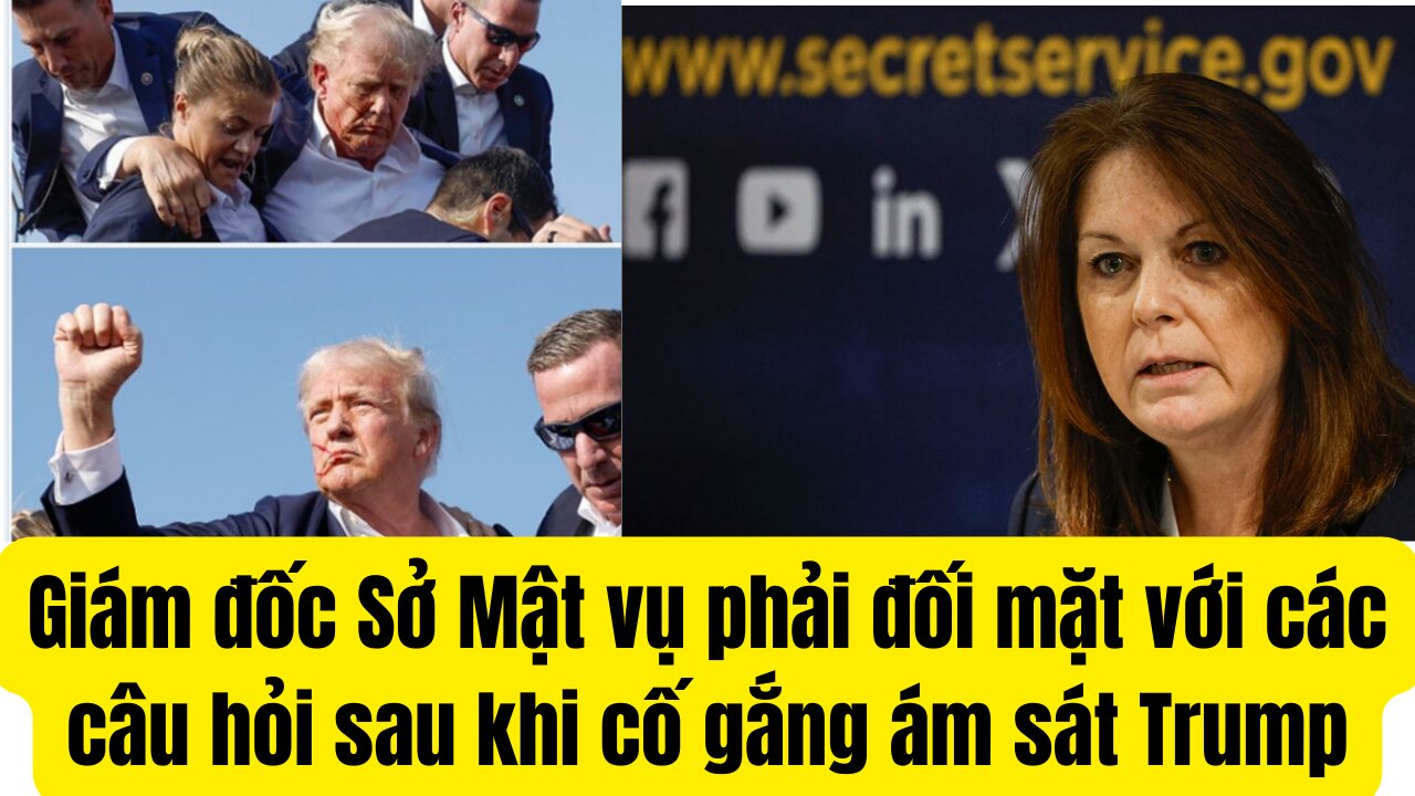 Giám đốc Sở Mật vụ phải đối mặt với các câu hỏi sau khi cố gắng ám sát Trump