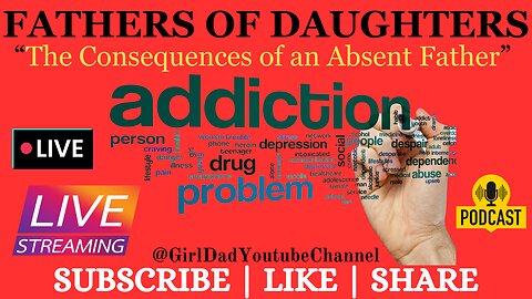 Fathers of Daughters - The Consequences of an Absent Father [VID. 60]