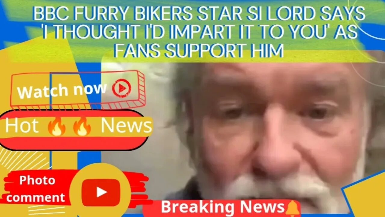 BBC Furry Bikers star Si Lord says 'I thought I'd impart it to you' as fans support him