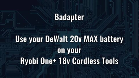 Outside the Cubicle | Badapter DeWalt 20v Battery to Ryobi 18v Tool