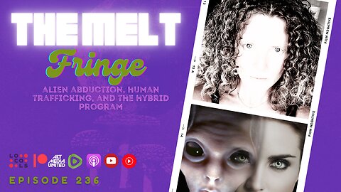 The Melt Episode 236- Fringe | Alien Abduction, Human Trafficking, and the Hybrid Program