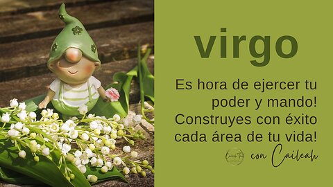 Virgo ♍ Es hora de ejercer tu poder y mando! Construyes con éxito cada área de tu vida!