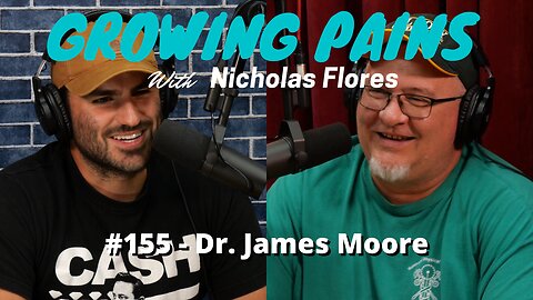 #155 - Dr. James Moore | Growing Pains with Nicholas Flores