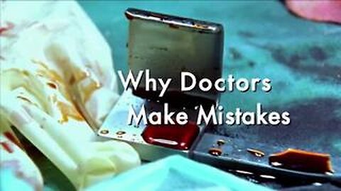 Medical Errors Documentary - Why Doctors Make Mistakes