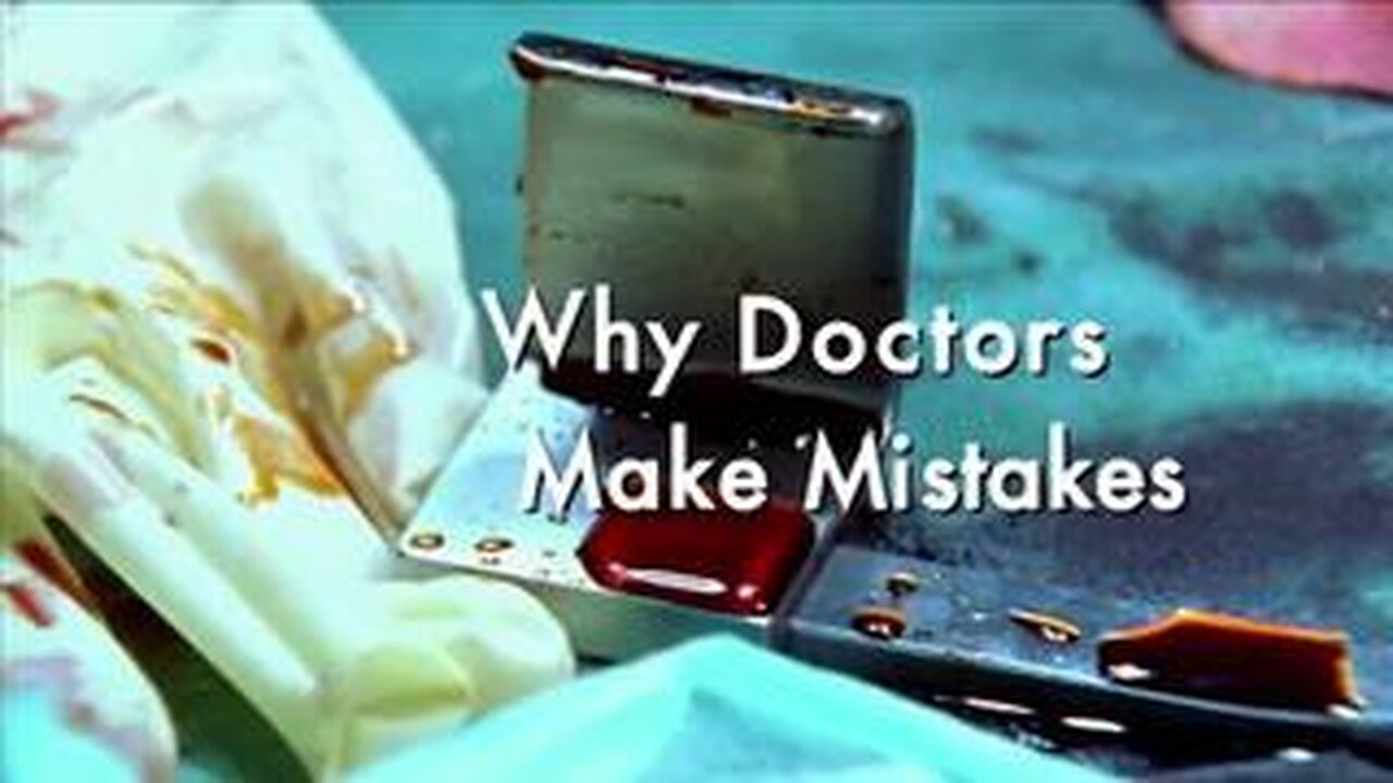 Medical Errors Documentary - Why Doctors Make Mistakes