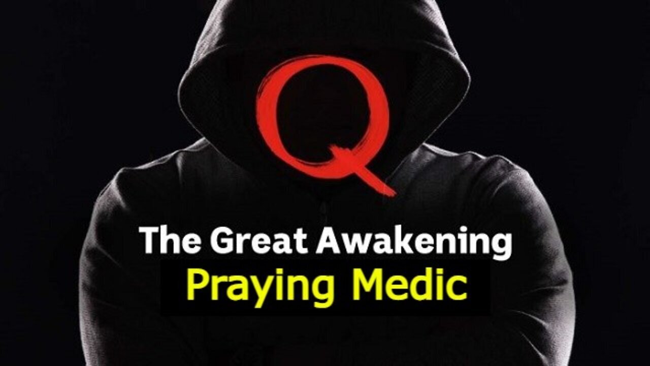 Q ~ Great Awakening Update With Praying Medic!!