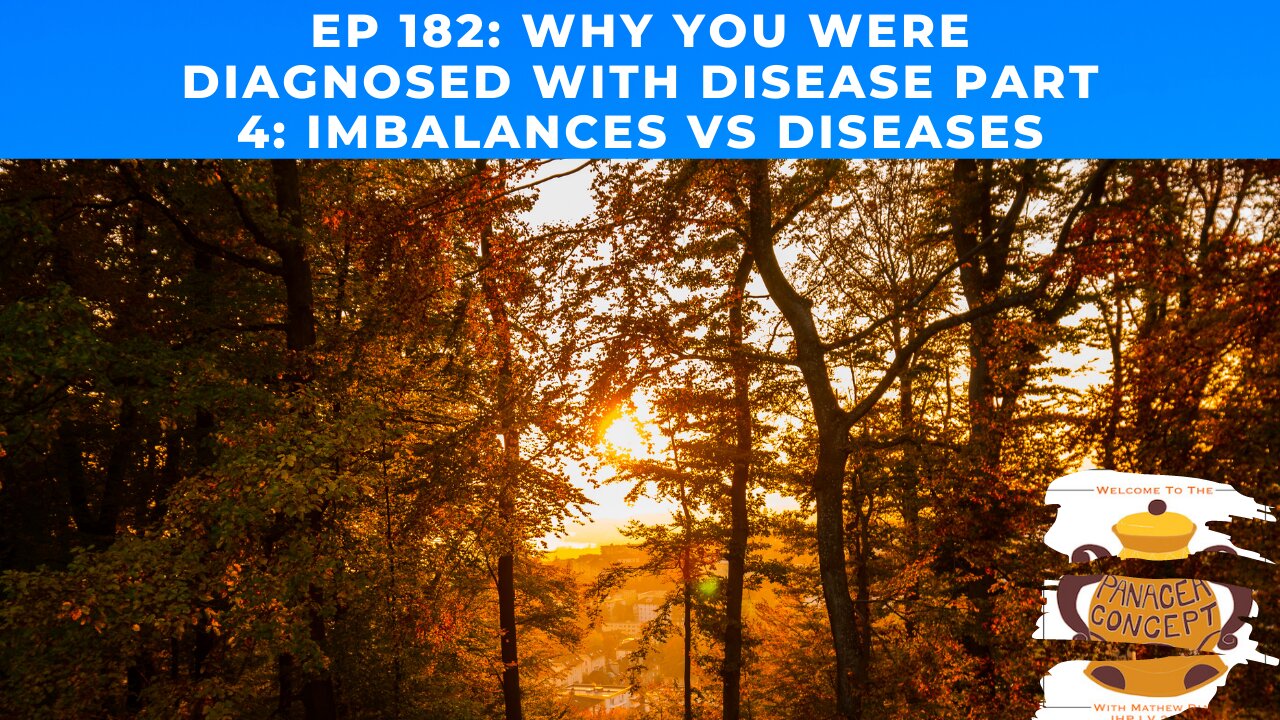 EP 182: Why You Were Diagnosed With A Disease Part 4: Imbalances Vs Disease