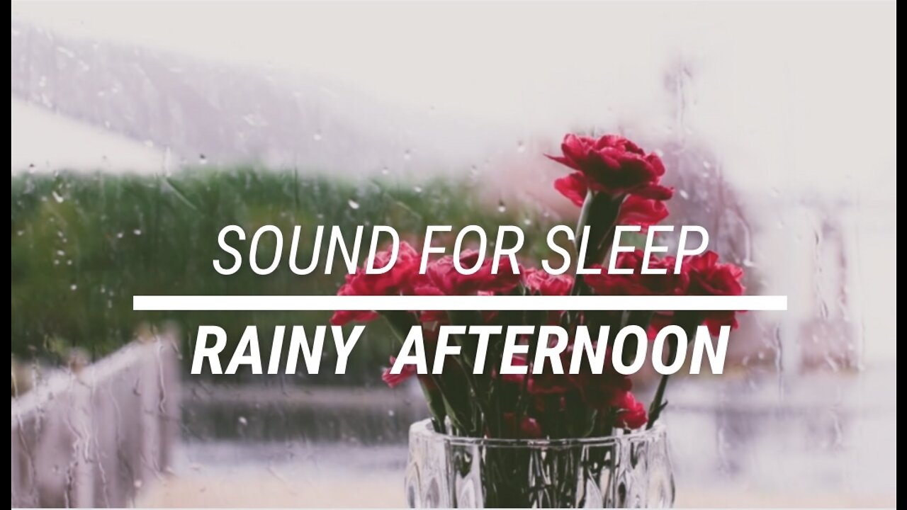 Sound for sleep Rainy Afternoon 3 hours