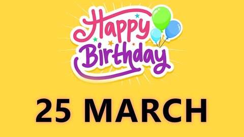 Happy Birthday to All who have Birthday on 25 March - Birthday Wish From Birthday Bash