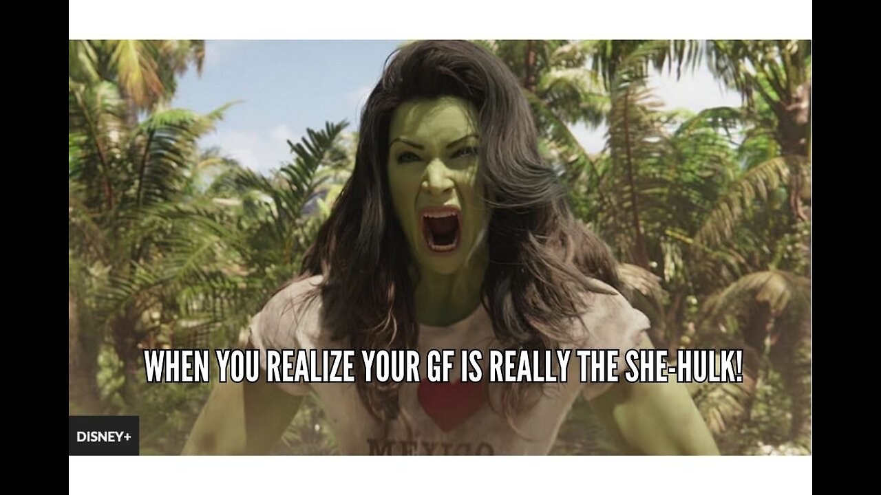 When You Realize Your Girlfriend is Really the She-hulk