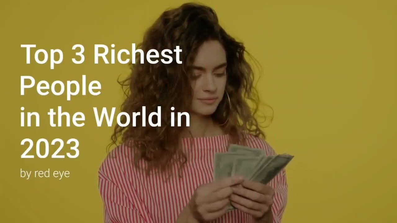 Top 3 richest person in the world 2023