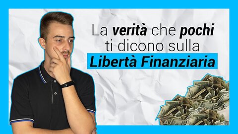 La verità che pochi ti dicono sulla LIBERTÀ FINANZIARIA