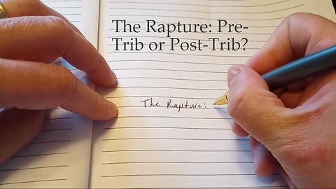 The Rapture: Pre-Trib Or Post-Trib?