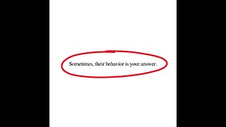 Sometimes Their Behavior is Your Answer