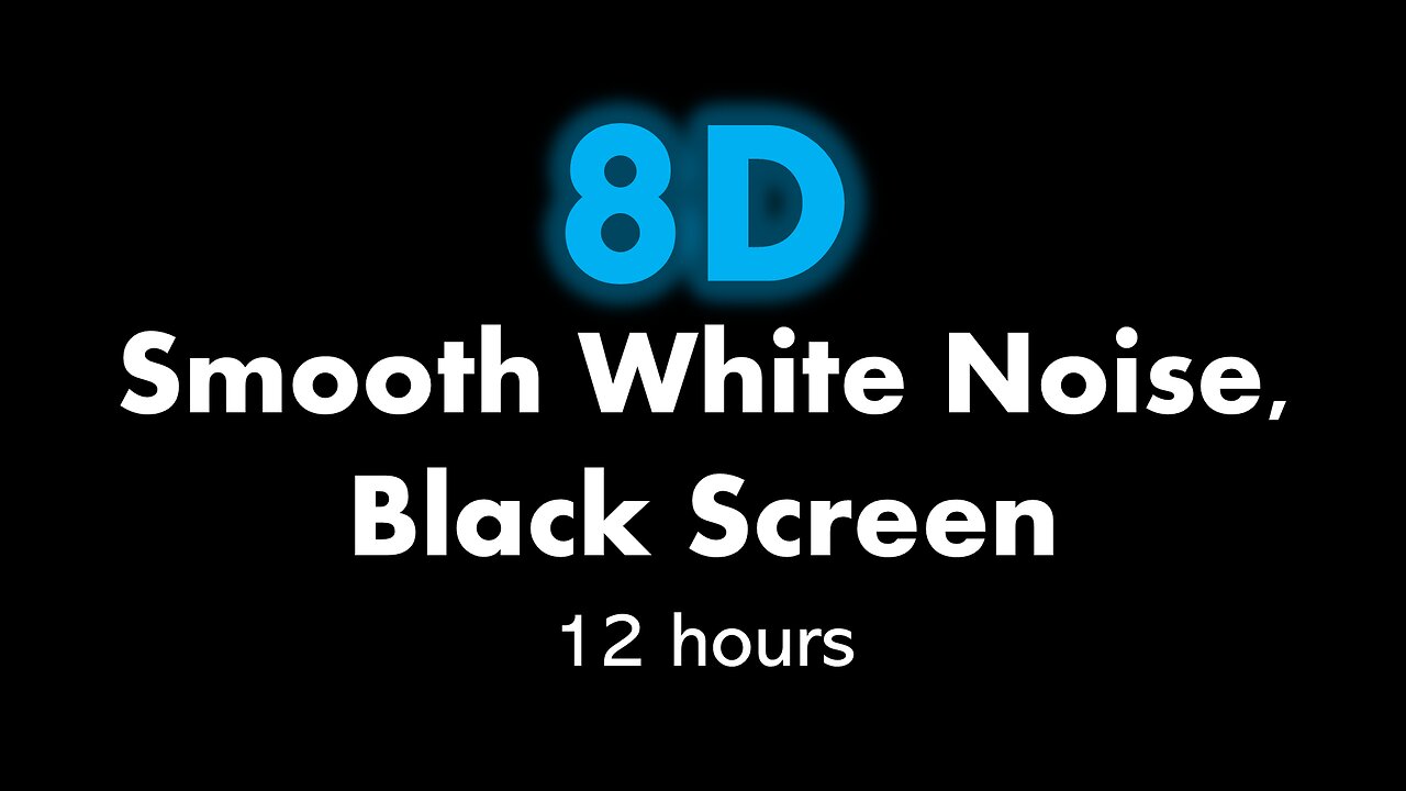 8D Smooth White Noise, Black Screen 🎧⚪⬛ • 12 hours