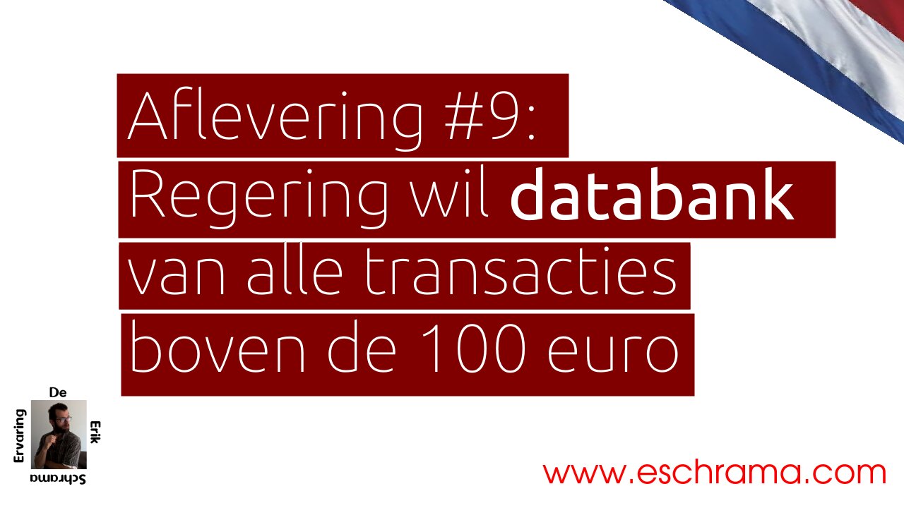 De Erik Schrama Ervaring #9: Regering wil een databank van alle transacties boven de 100 euro