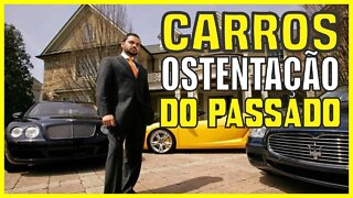 CARROS OSTENTAÇÃO DO PASSADO