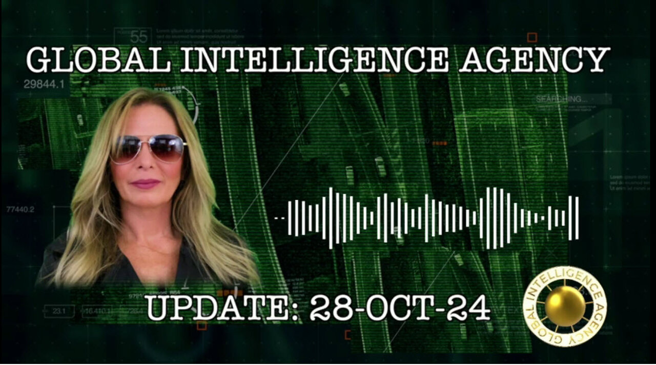 28-OCT-24 GLOBAL INTELLIGENCE AGENCY UPDATE - Kim Goguen