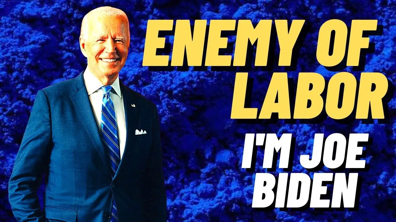 Joe Biden is an Enemy of Labor