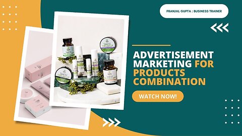 Advertisement Marketing For Products Combination | Pranjal Gupta: Business Trainer