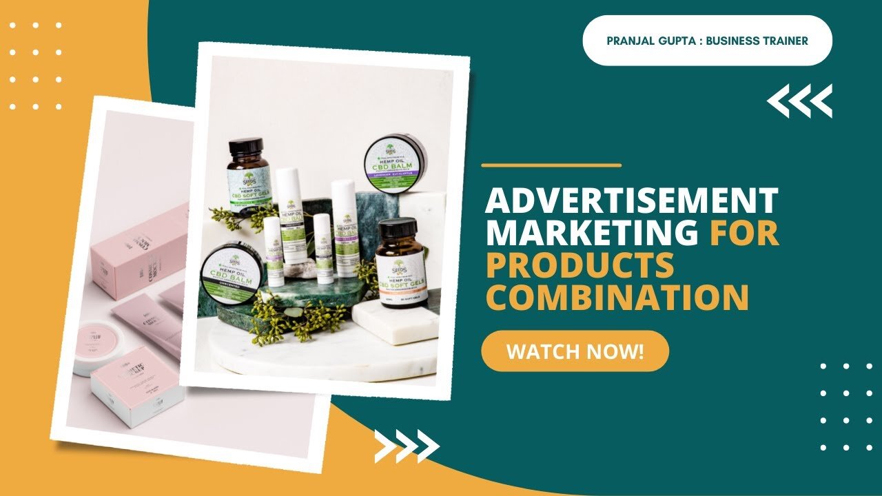 Advertisement Marketing For Products Combination | Pranjal Gupta: Business Trainer