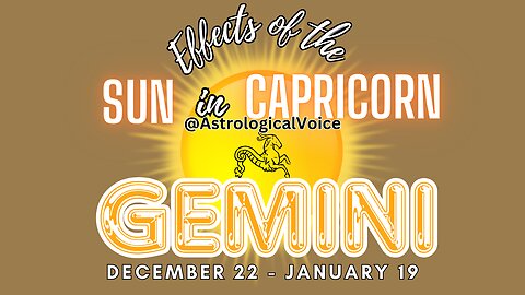 Gemini: Effects of Sun in Capricorn Dec 22-Jan 19