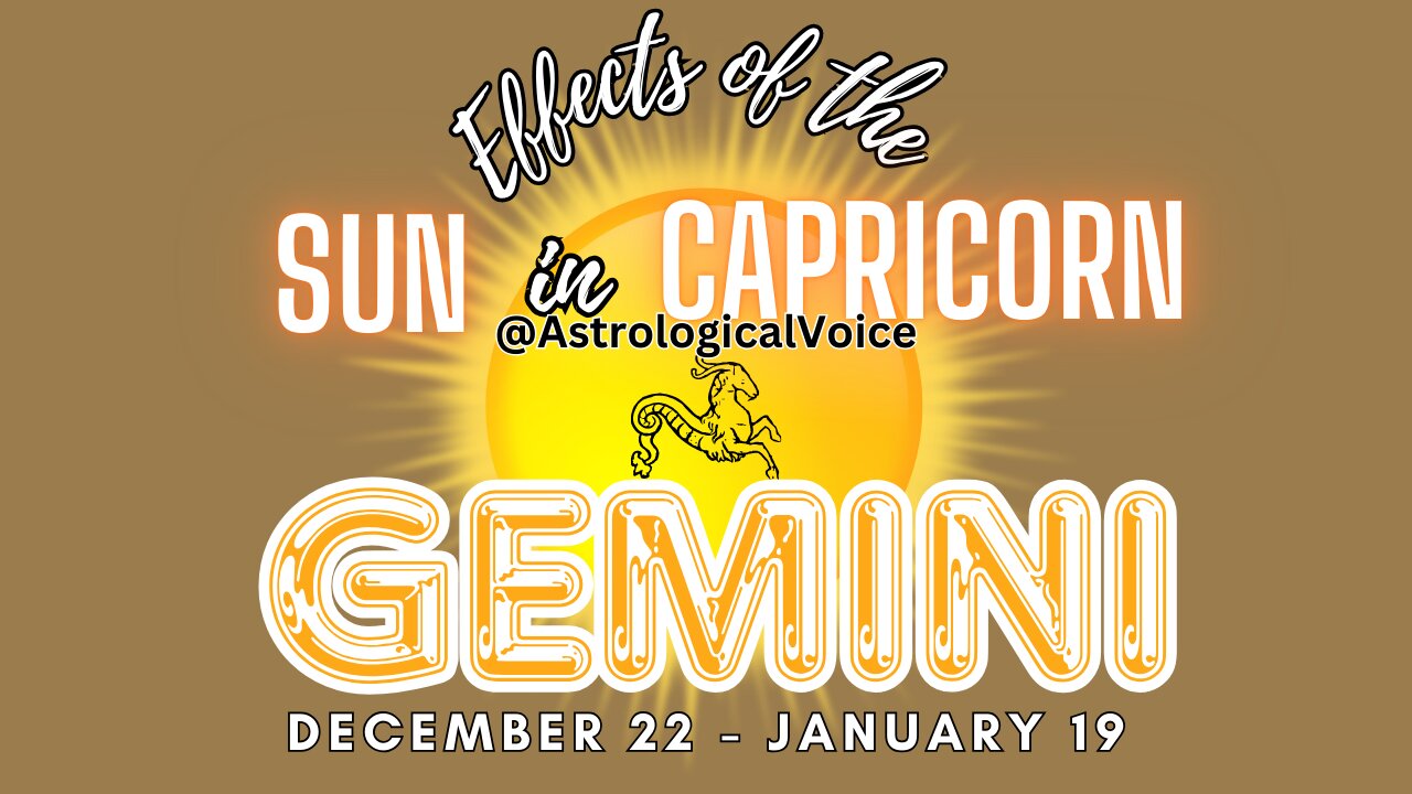 Gemini: Effects of Sun in Capricorn Dec 22-Jan 19