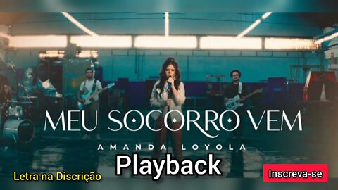 MEU SOCORRO VEM - Amanda Loyola PLAYBACK / Letra na Discrição