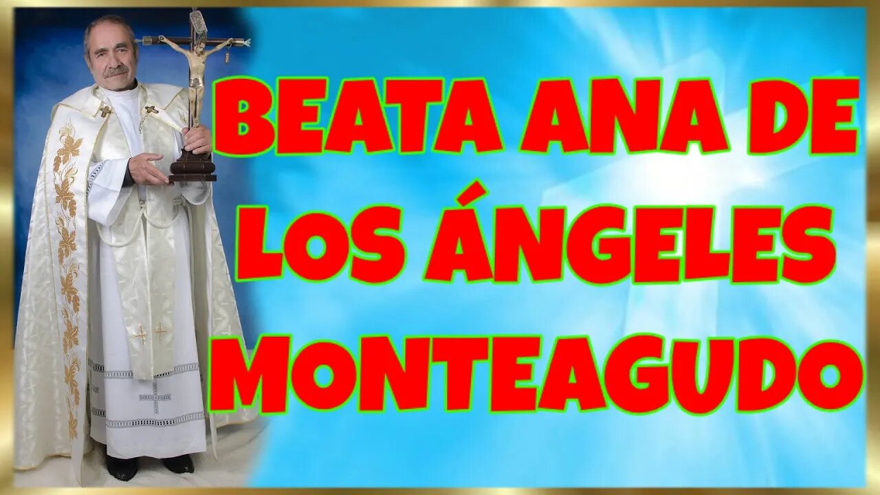 10 BEATA ANA DE LOS ÁNGELES MONTEAGUDO 2022. HD