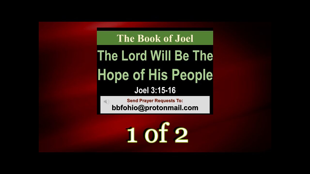 025 The Lord Will Be The Hope of His People (Joel 3:15-16) 1 of 2