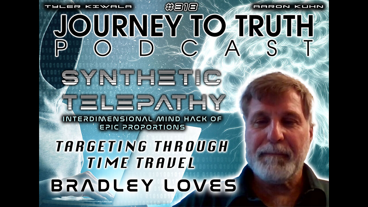 EP 318 | Bradley Loves | Synthetic Telepathy | Time Travel Targeting | Interdimensional Mind Hack