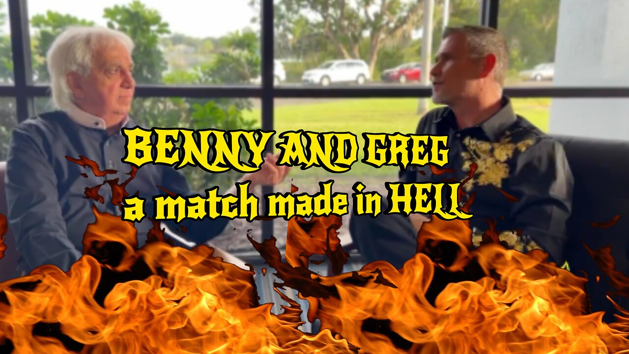 Benny and Greg, A match made in Hell