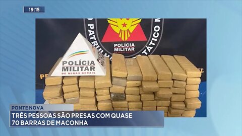 Ponte Nova: 3 pessoas são presas com quase 70 barras de maconha.