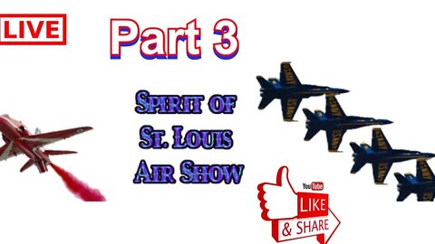 St. Louis Air Show Part 3 - LiveStream