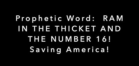 June 8, 2021: Prophetic Word: Ram In the Thicket - 11th Hour - Saving America!