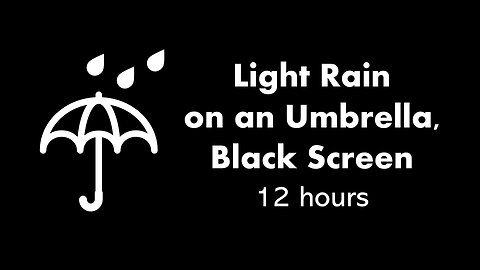 Light Rain on an Umbrella, Black Screen ☔⬛ • 12 hours