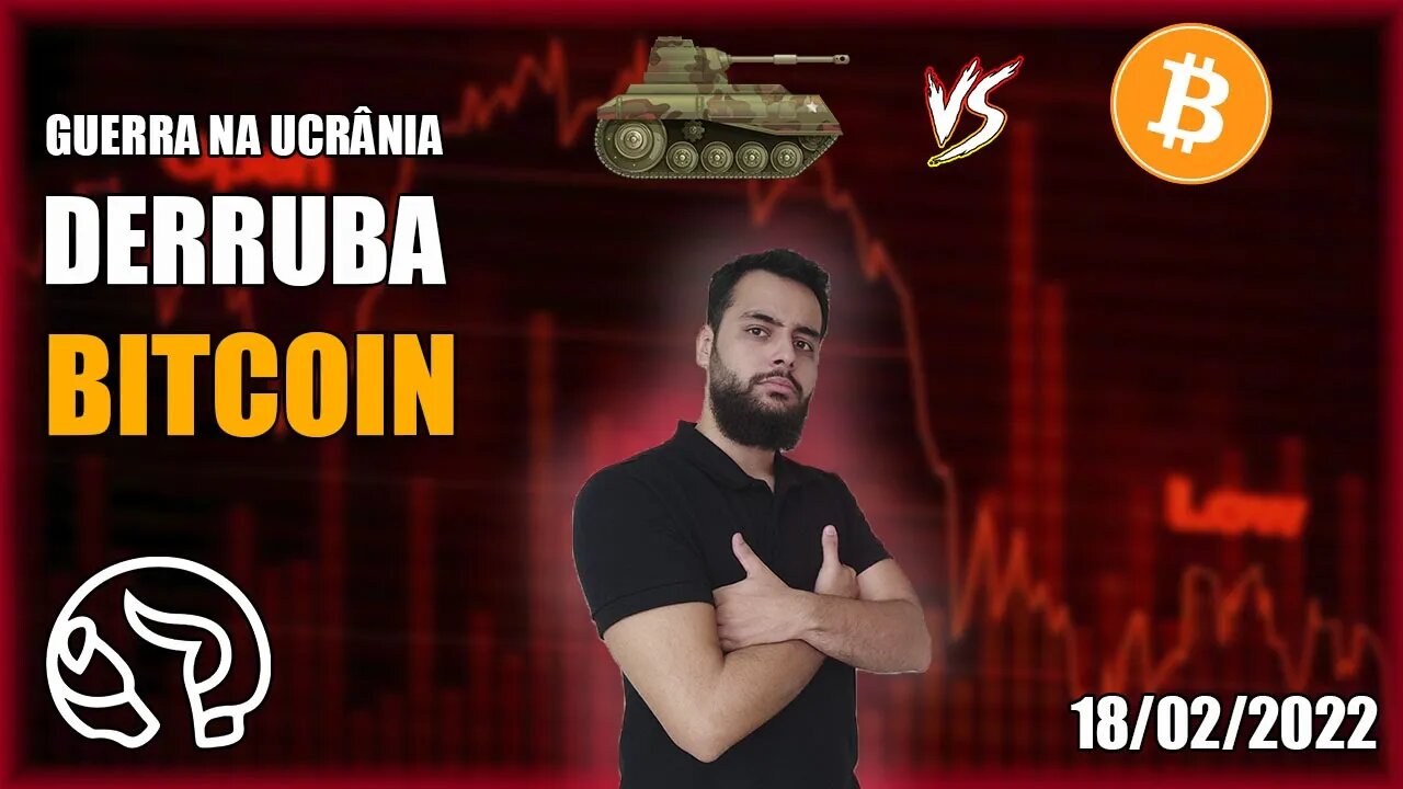 GUERRA NA UCRÂNIA DERRUBA O MERCADO! SAIBA COMO FAZER - Análise Bitcoin 18/02/2022