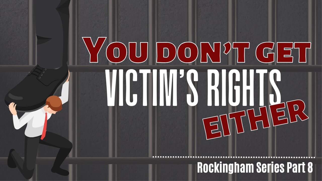 Part 8- No Victim's Rights For You