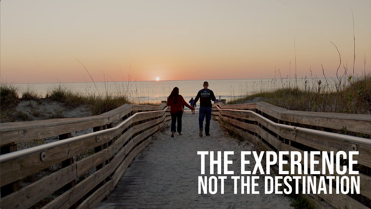 The Experience, Not The Destination