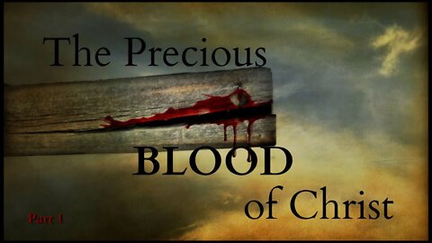 The Precious Blood of Christ Part 1 - Oct 4 2020 Broadcast-HLVC