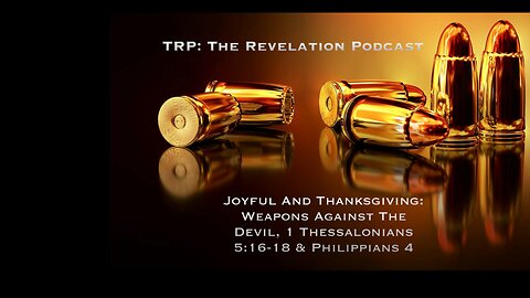 Joyful And Thanksgiving: Weapons Against The Devil, 1 Thessalonians 5:16-18 & Philippians 4