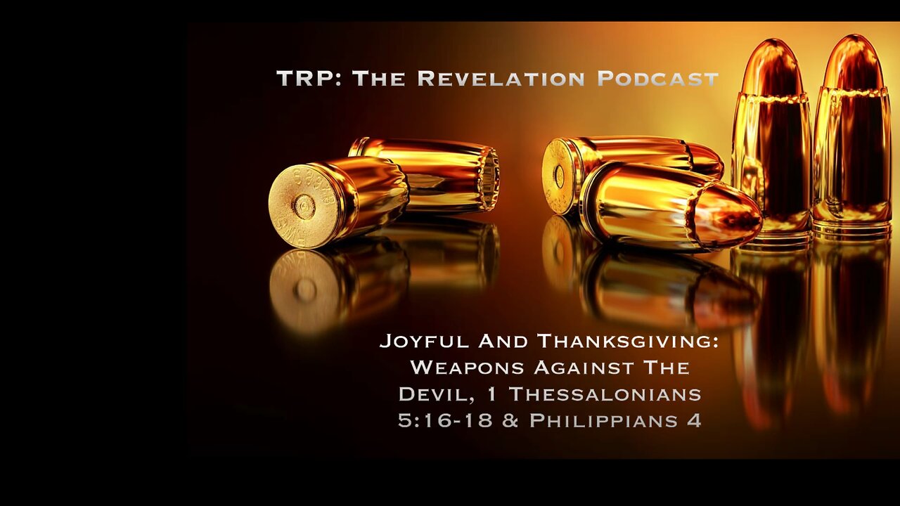 Joyful And Thanksgiving: Weapons Against The Devil, 1 Thessalonians 5:16-18 & Philippians 4