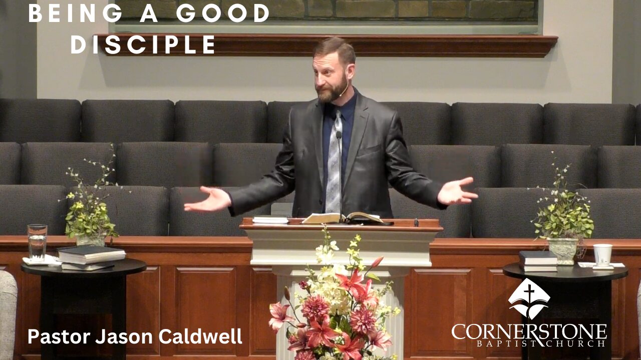 Being A Good Disciple--Sunday PM--March 12, 2023