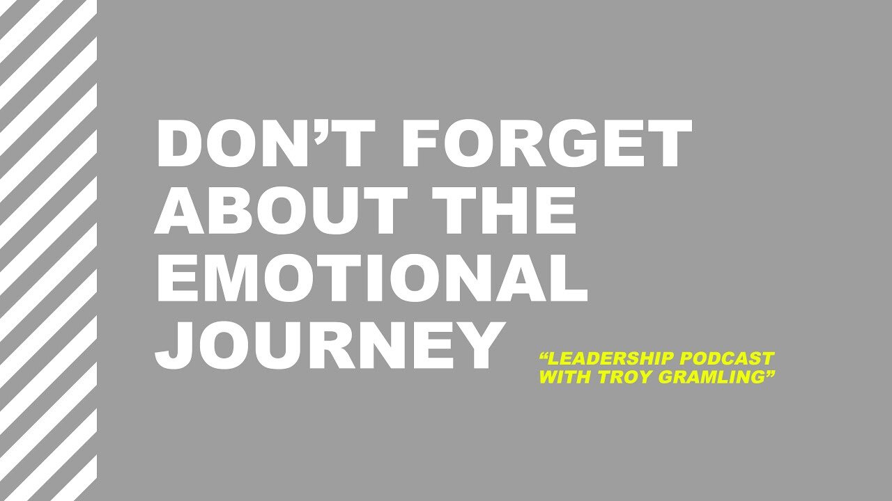 Ep 18: Don't Forget About the Emotional Journey | Troy Gramling