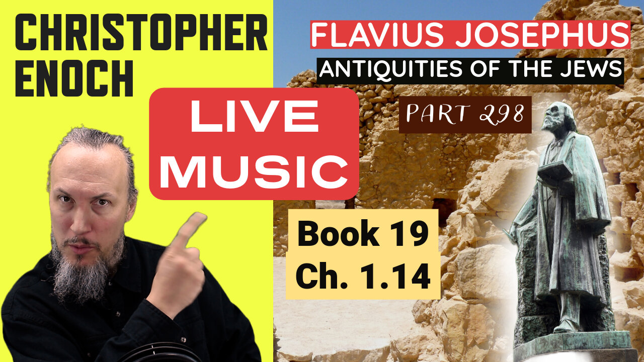 LIVE Music, Josephus - Antiquities Book 19, Ch. 1.14 (Part 298) Q&A | Critical Thinking