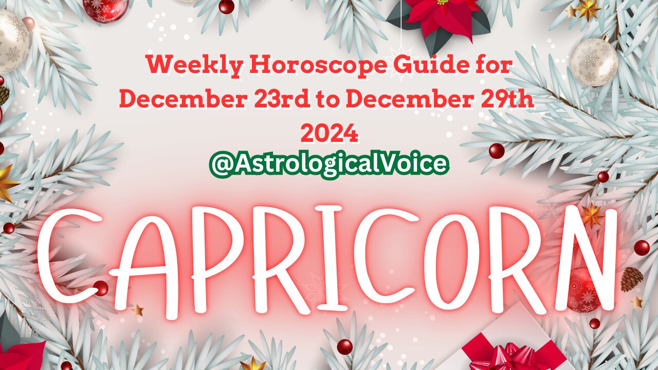 Capricorn (Christmas Week) Weekly Horoscope Guide Dec 23rd-29th 2024