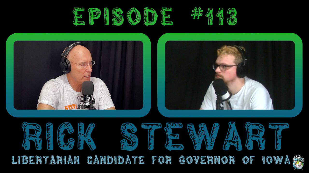 Episode #113: Rick Stewart | Libertarian Candidate for Governor of Iowa