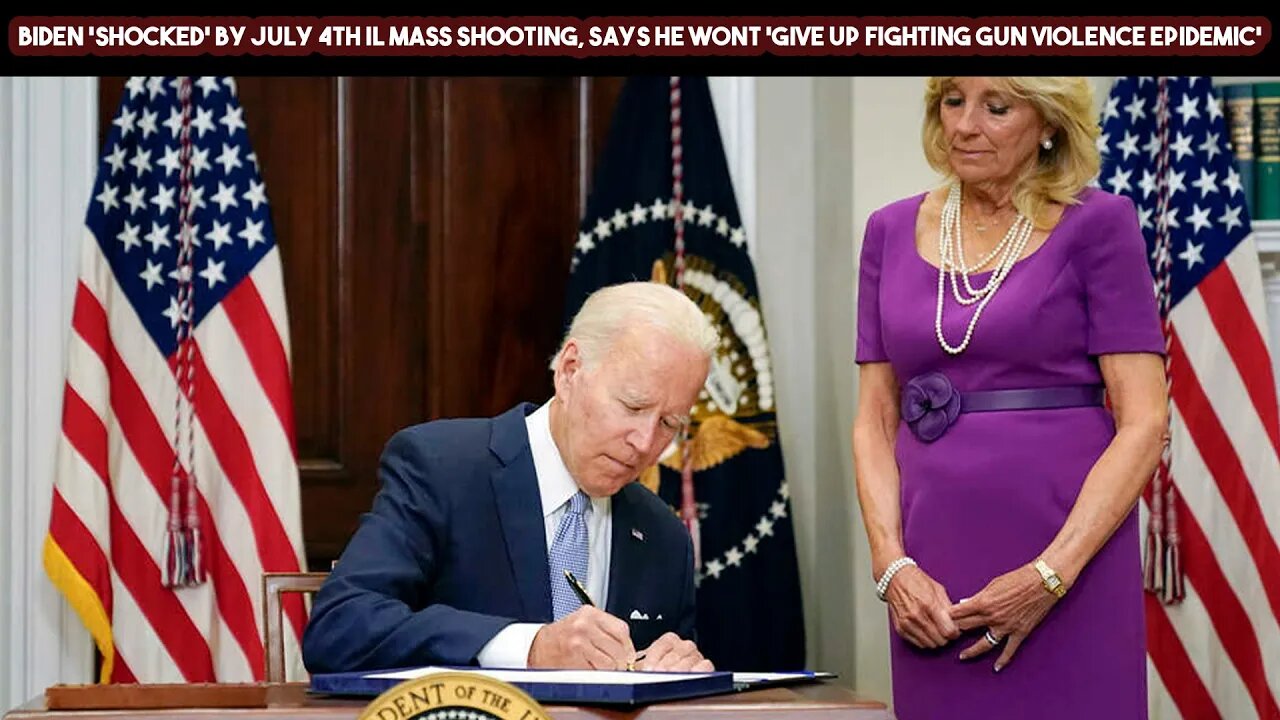 Biden "Shocked" by July 4th IL Mass Shooting, Says He "Won't Give Up Fighting Gun Violence Epidemic"