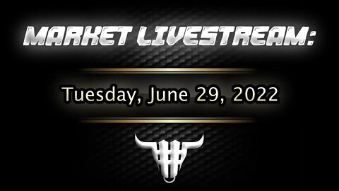 Market Livestream - Jun 29, 2022