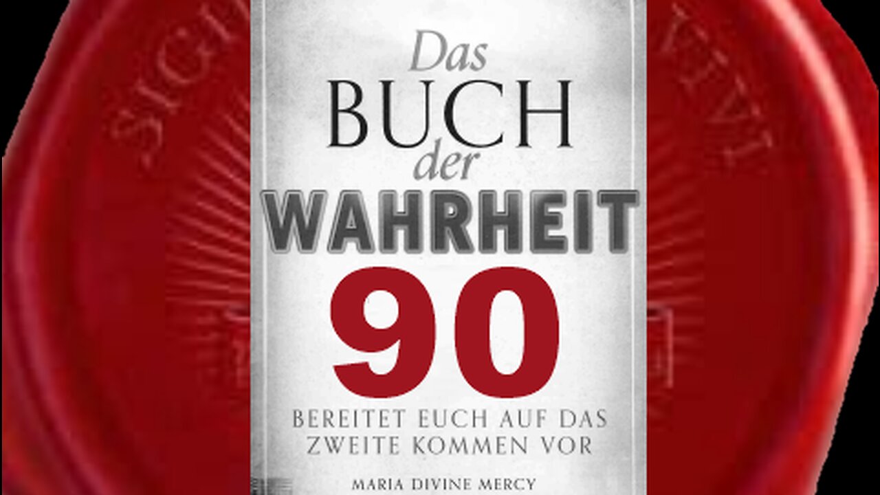 Verwirrung über die Bedeutung Meiner Wiederkunft - (Buch der Wahrheit Nr 90)